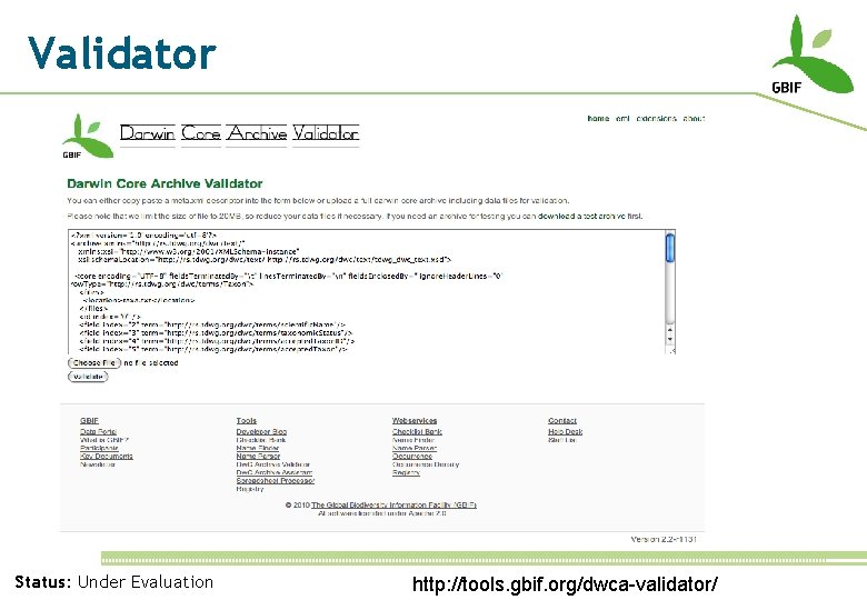 Validator Status: Under Evaluation http: //tools. gbif. org/dwca-validator/ 