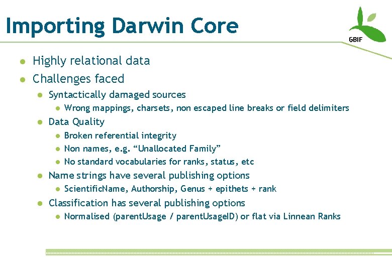 Importing Darwin Core l Highly relational data l Challenges faced l Syntactically damaged sources