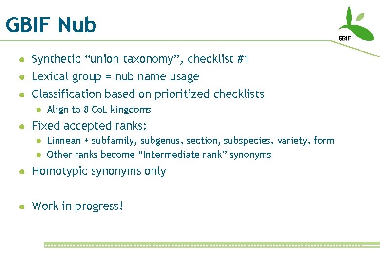 GBIF Nub l Synthetic “union taxonomy”, checklist #1 l Lexical group = nub name