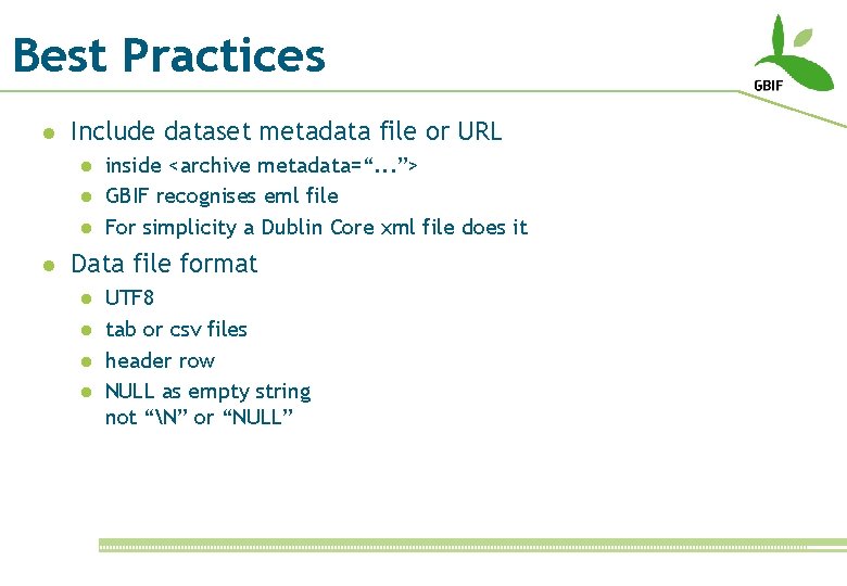 Best Practices l Include dataset metadata file or URL l l inside <archive metadata=“.