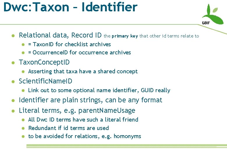 Dwc: Taxon – Identifier l Relational data, Record ID l l l = Taxon.