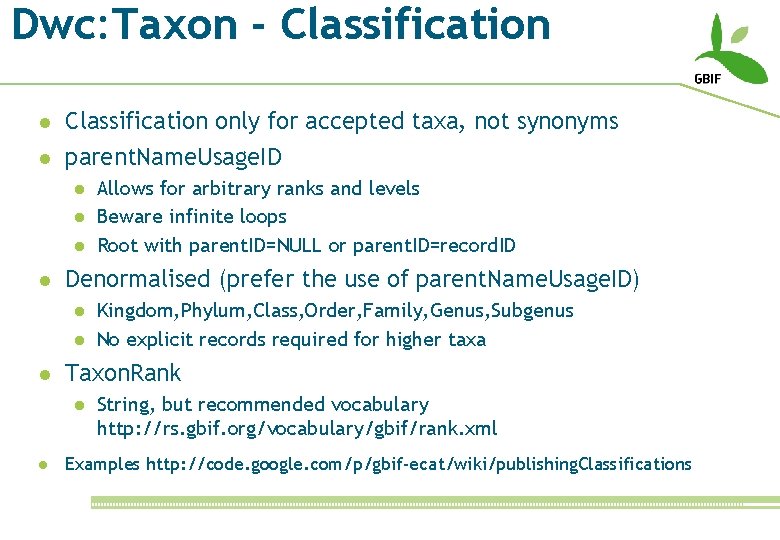 Dwc: Taxon - Classification l Classification only for accepted taxa, not synonyms l parent.