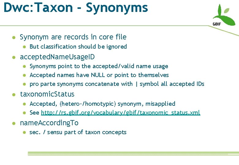 Dwc: Taxon - Synonyms l Synonym are records in core file l l accepted.