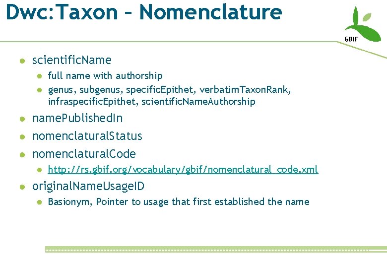Dwc: Taxon – Nomenclature l scientific. Name l l l name. Published. In nomenclatural.