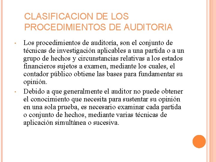 CLASIFICACION DE LOS PROCEDIMIENTOS DE AUDITORIA • • Los procedimientos de auditoría, son el