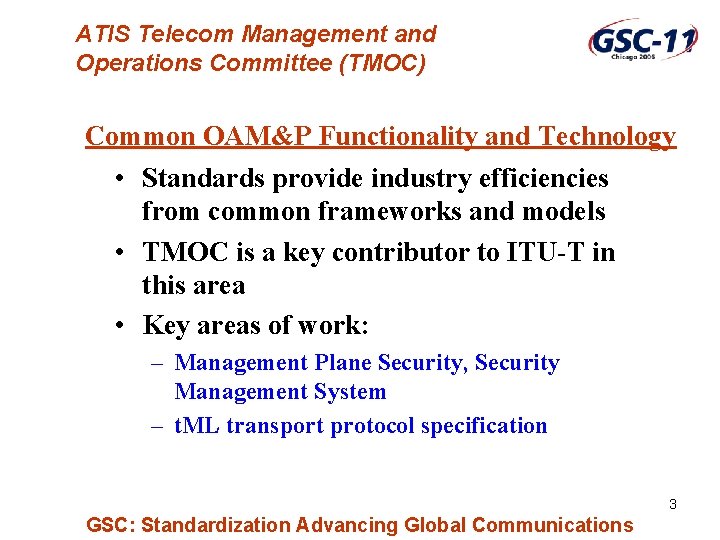 ATIS Telecom Management and Operations Committee (TMOC) Common OAM&P Functionality and Technology • Standards
