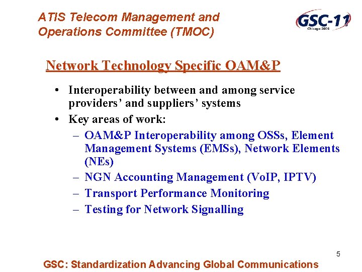 ATIS Telecom Management and Operations Committee (TMOC) Network Technology Specific OAM&P • Interoperability between