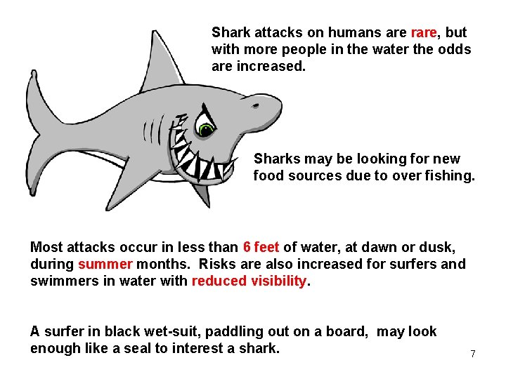Shark attacks on humans are rare, but with more people in the water the