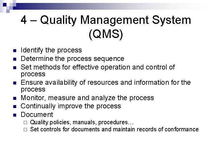 4 – Quality Management System (QMS) n n n n Identify the process Determine