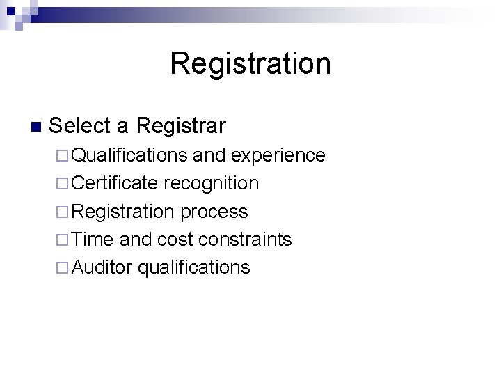 Registration n Select a Registrar ¨ Qualifications and experience ¨ Certificate recognition ¨ Registration