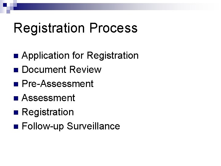 Registration Process Application for Registration n Document Review n Pre-Assessment n Registration n Follow-up