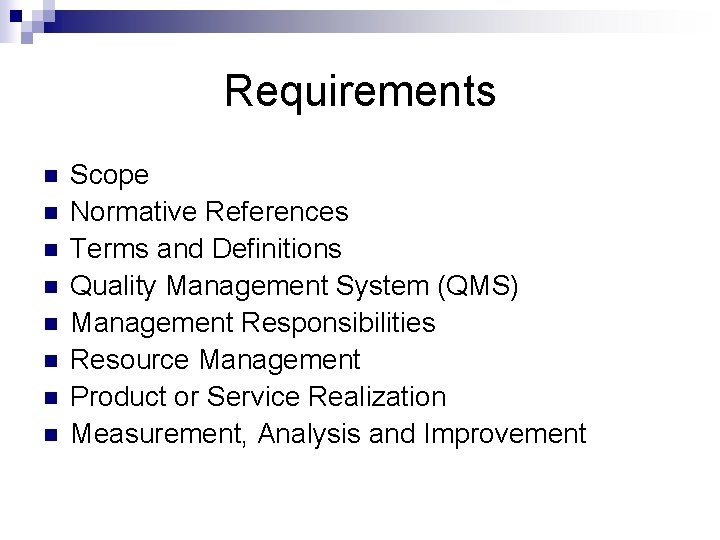 Requirements n n n n Scope Normative References Terms and Definitions Quality Management System