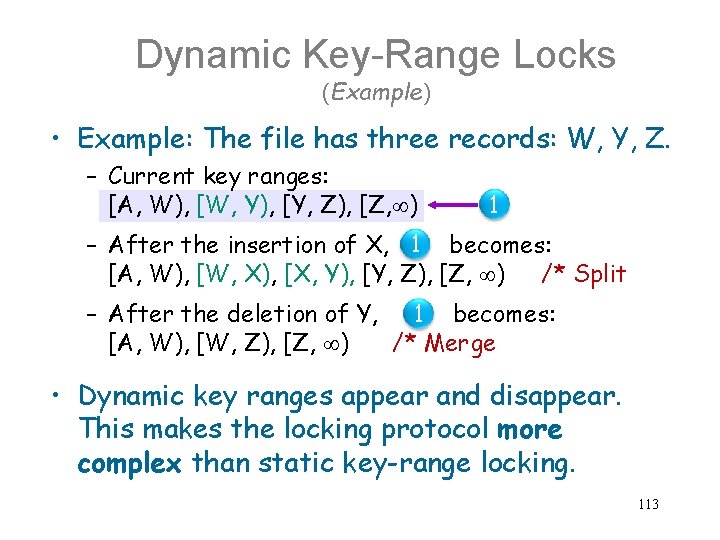 Dynamic Key-Range Locks (Example) • Example: The file has three records: W, Y, Z.