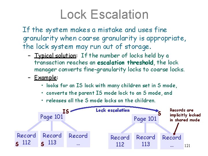 Lock Escalation If the system makes a mistake and uses fine granularity when coarse