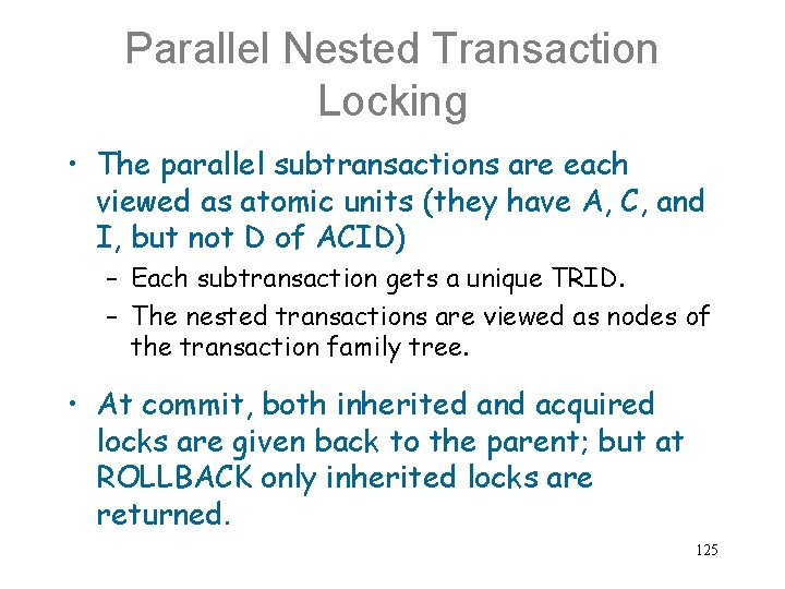 Parallel Nested Transaction Locking • The parallel subtransactions are each viewed as atomic units