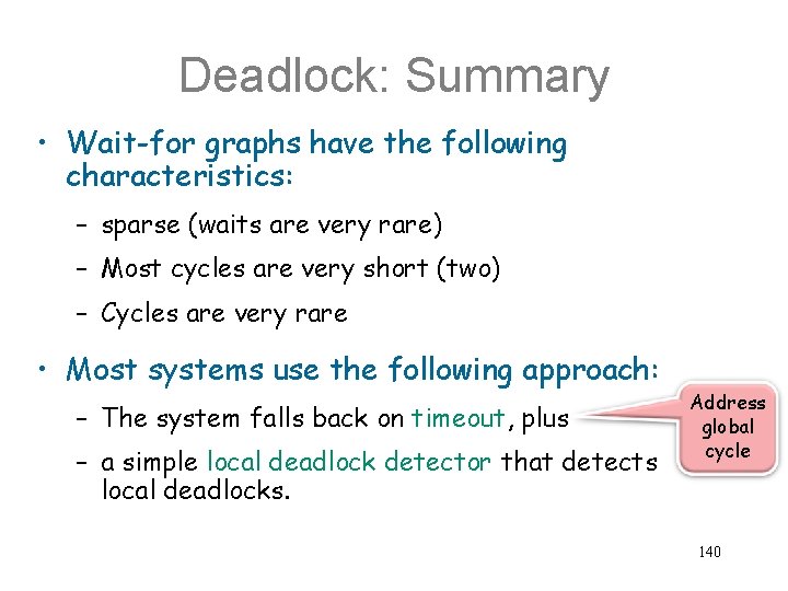 Deadlock: Summary • Wait-for graphs have the following characteristics: – sparse (waits are very