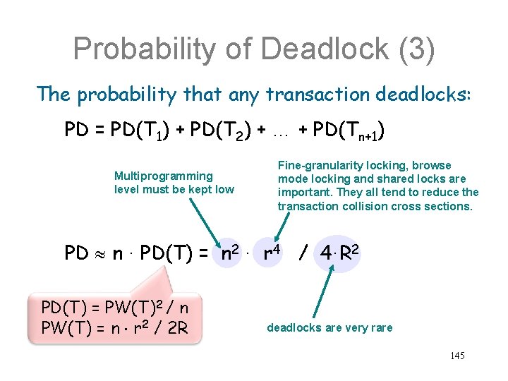 Probability of Deadlock (3) The probability that any transaction deadlocks: PD = PD(T 1)