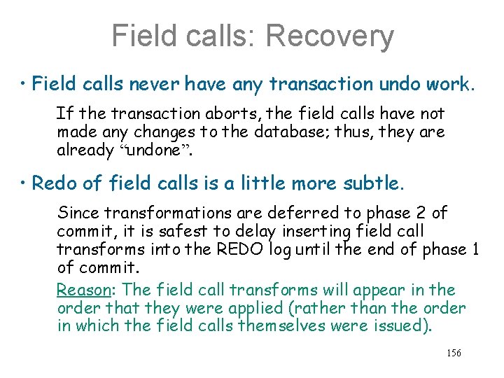 Field calls: Recovery • Field calls never have any transaction undo work. If the