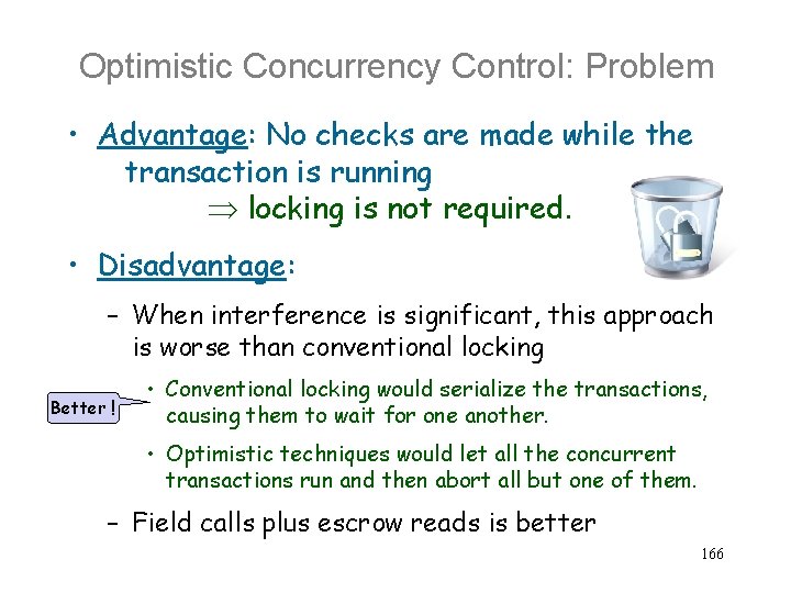 Optimistic Concurrency Control: Problem • Advantage: No checks are made while the transaction is