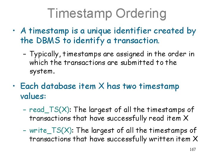 Timestamp Ordering • A timestamp is a unique identifier created by the DBMS to