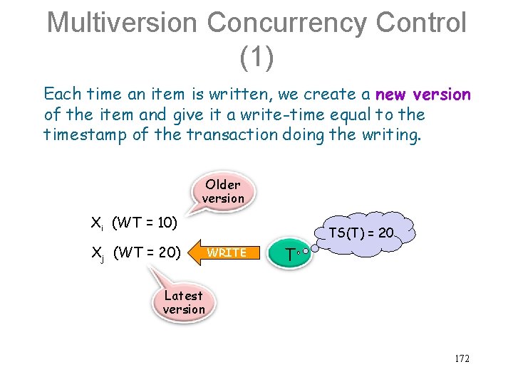 Multiversion Concurrency Control (1) Each time an item is written, we create a new