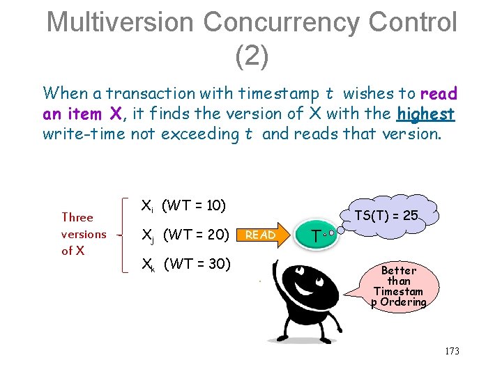 Multiversion Concurrency Control (2) When a transaction with timestamp t wishes to read an