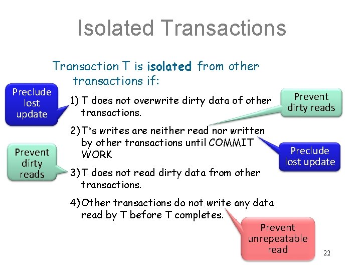 Isolated Transactions Preclude lost update Prevent dirty reads Transaction T is isolated from other