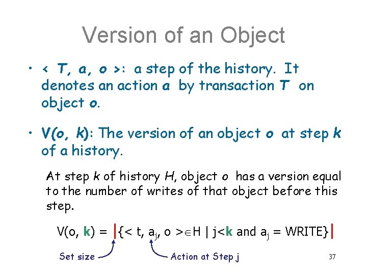 Version of an Object • < T, a, o >: a step of the