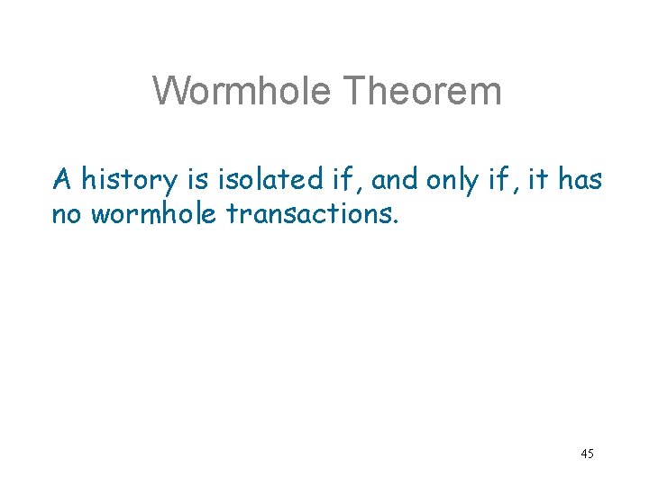 Wormhole Theorem A history is isolated if, and only if, it has no wormhole