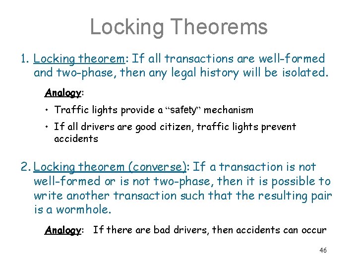 Locking Theorems 1. Locking theorem: If all transactions are well-formed and two-phase, then any