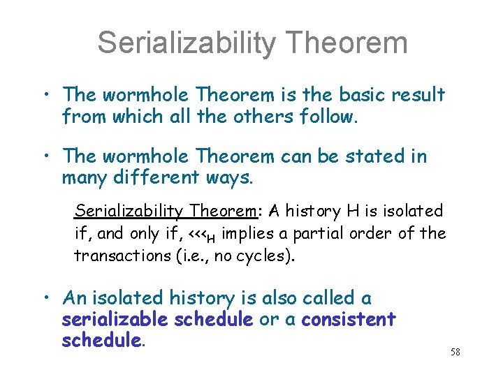 Serializability Theorem • The wormhole Theorem is the basic result from which all the