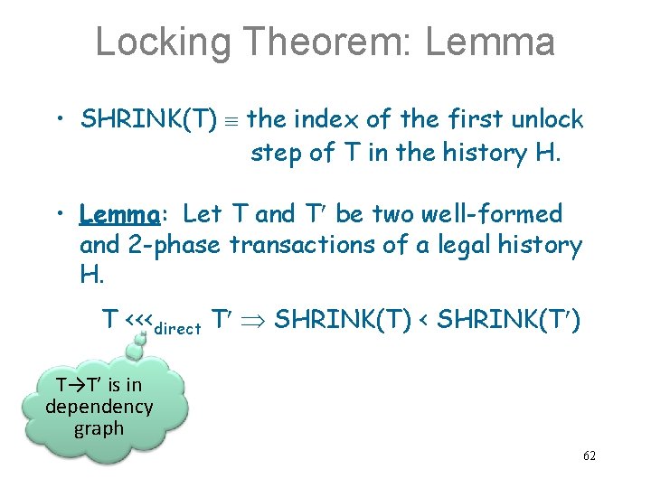 Locking Theorem: Lemma • SHRINK(T) the index of the first unlock step of T