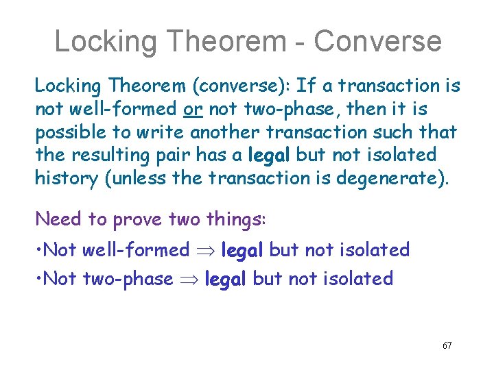 Locking Theorem - Converse Locking Theorem (converse): If a transaction is not well-formed or