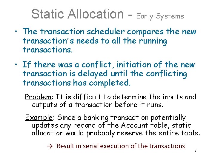 Static Allocation - Early Systems • The transaction scheduler compares the new transaction’s needs