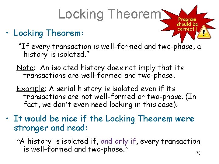 Locking Theorem • Locking Theorem: Program should be correct ! “If every transaction is