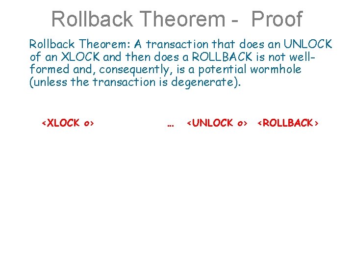 Rollback Theorem - Proof Rollback Theorem: A transaction that does an UNLOCK of an