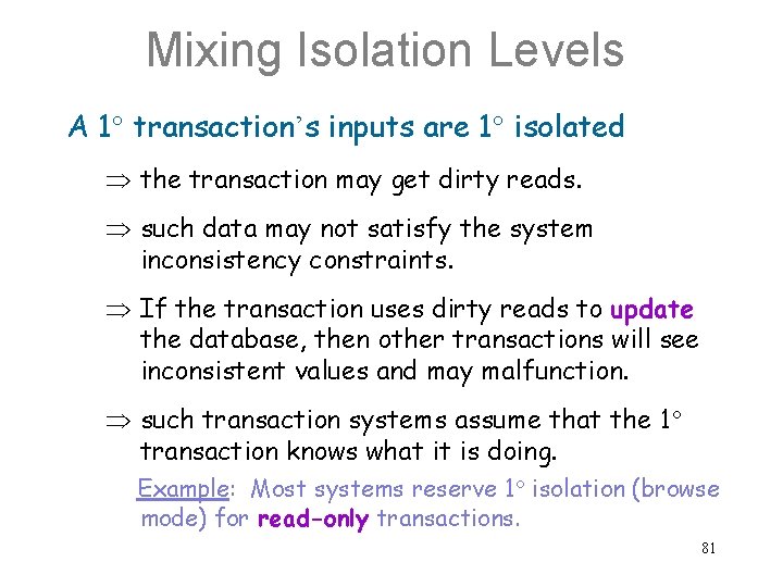 Mixing Isolation Levels A 1 transaction’s inputs are 1 isolated the transaction may get