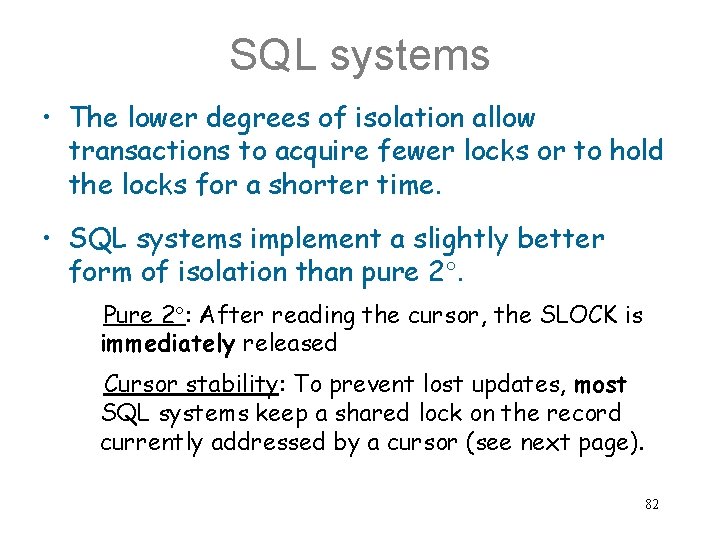 SQL systems • The lower degrees of isolation allow transactions to acquire fewer locks