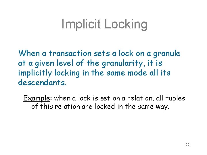 Implicit Locking When a transaction sets a lock on a granule at a given