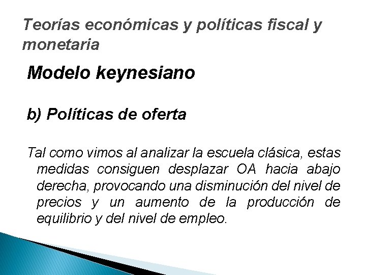 Teorías económicas y políticas fiscal y monetaria Modelo keynesiano b) Políticas de oferta Tal