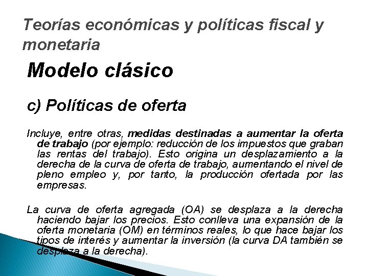 Teorías económicas y políticas fiscal y monetaria Modelo clásico c) Políticas de oferta Incluye,