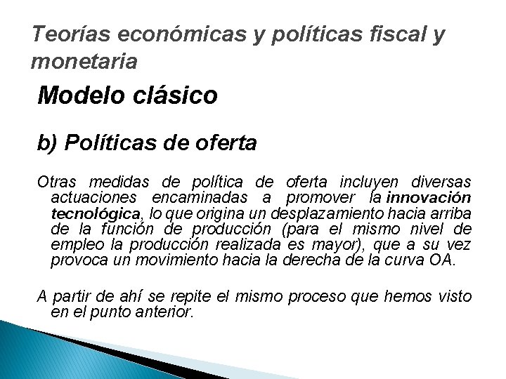 Teorías económicas y políticas fiscal y monetaria Modelo clásico b) Políticas de oferta Otras