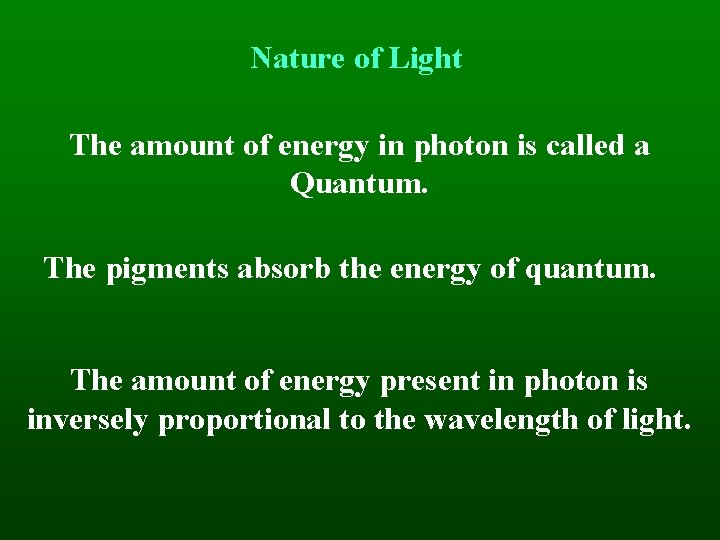 Nature of Light The amount of energy in photon is called a Quantum. The