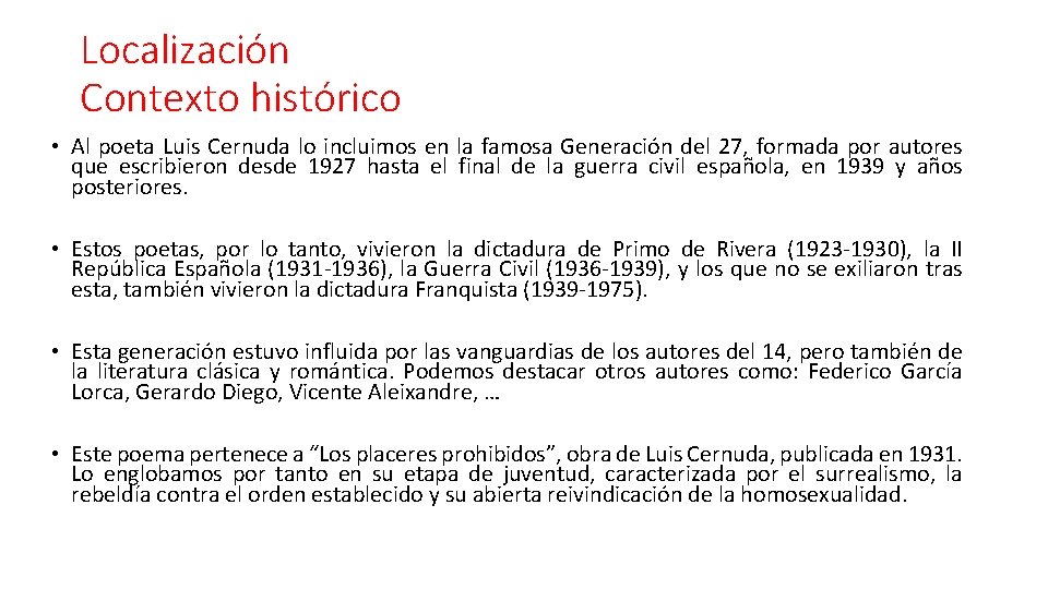 Localización Contexto histórico • Al poeta Luis Cernuda lo incluimos en la famosa Generación