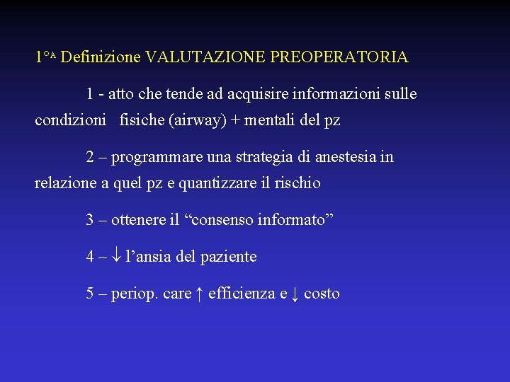 1°A Definizione VALUTAZIONE PREOPERATORIA 1 - atto che tende ad acquisire informazioni sulle condizioni