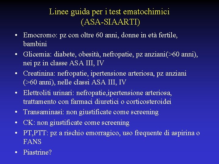 Linee guida per i test ematochimici (ASA-SIAARTI) • Emocromo: pz con oltre 60 anni,