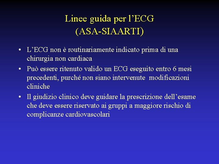 Linee guida per l’ECG (ASA-SIAARTI) • L’ECG non è routinariamente indicato prima di una