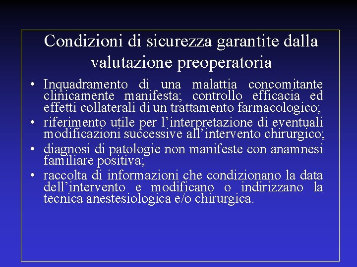 Condizioni di sicurezza garantite dalla valutazione preoperatoria • Inquadramento di una malattia concomitante clinicamente