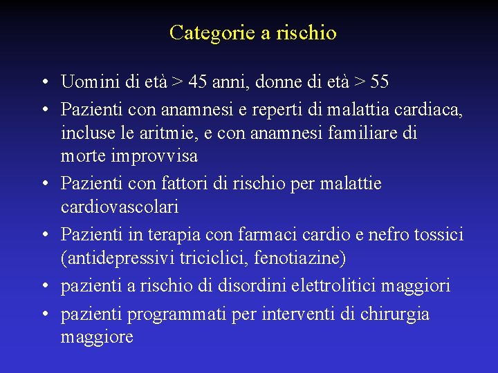 Categorie a rischio • Uomini di età > 45 anni, donne di età >