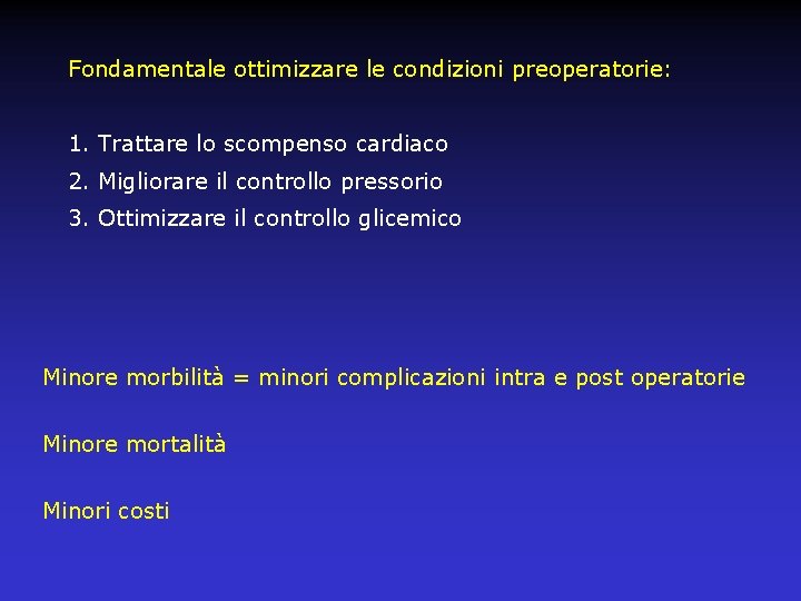 Fondamentale ottimizzare le condizioni preoperatorie: 1. Trattare lo scompenso cardiaco 2. Migliorare il controllo
